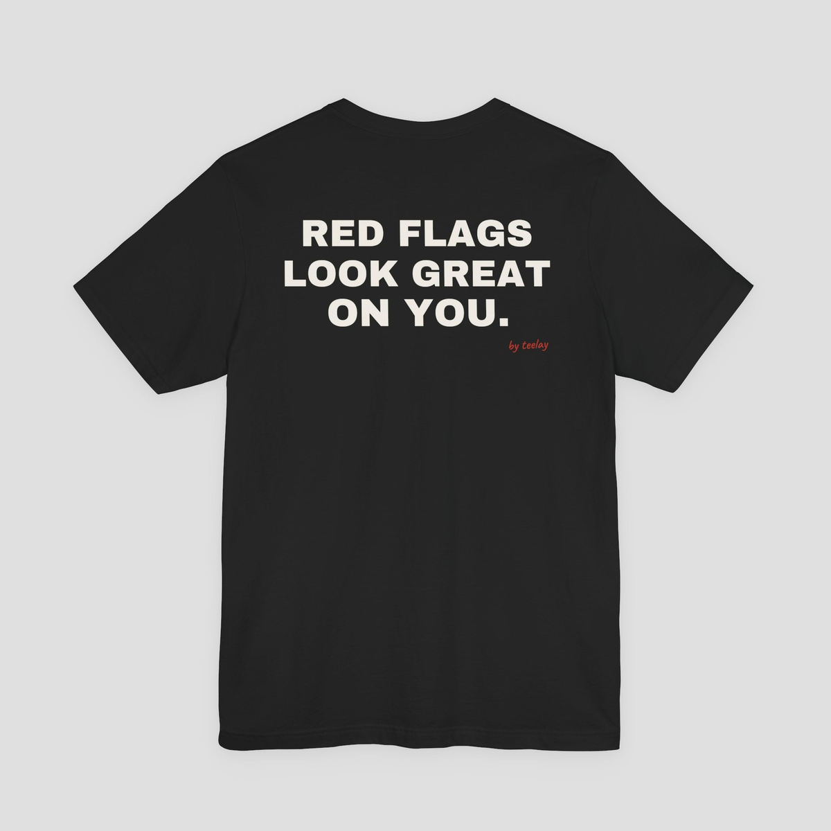 Red Flags Look Great On You Tee