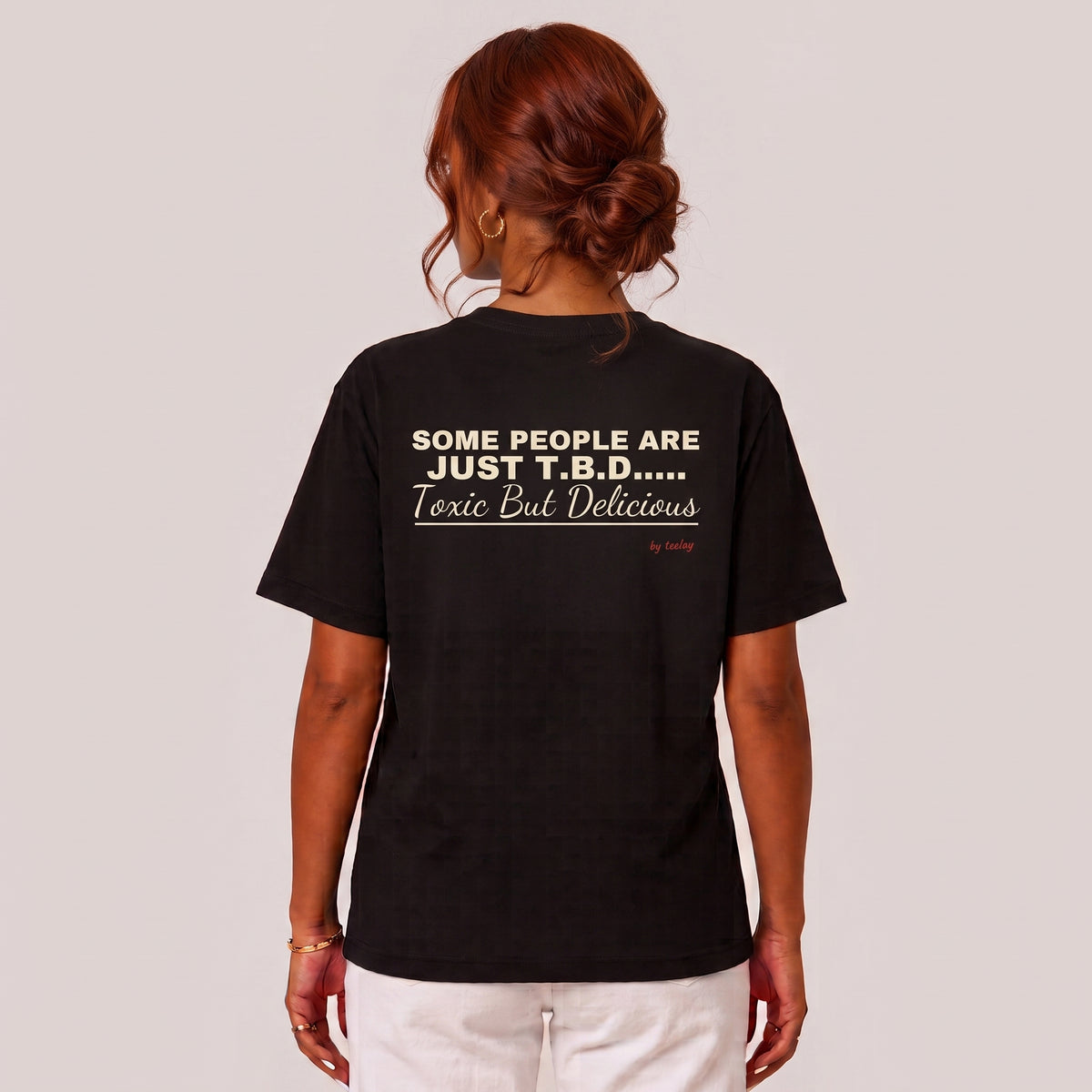 Some People Are Just T.B.D..... Toxic But Delicious Tee