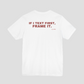 If I Text First, Frame It Tee