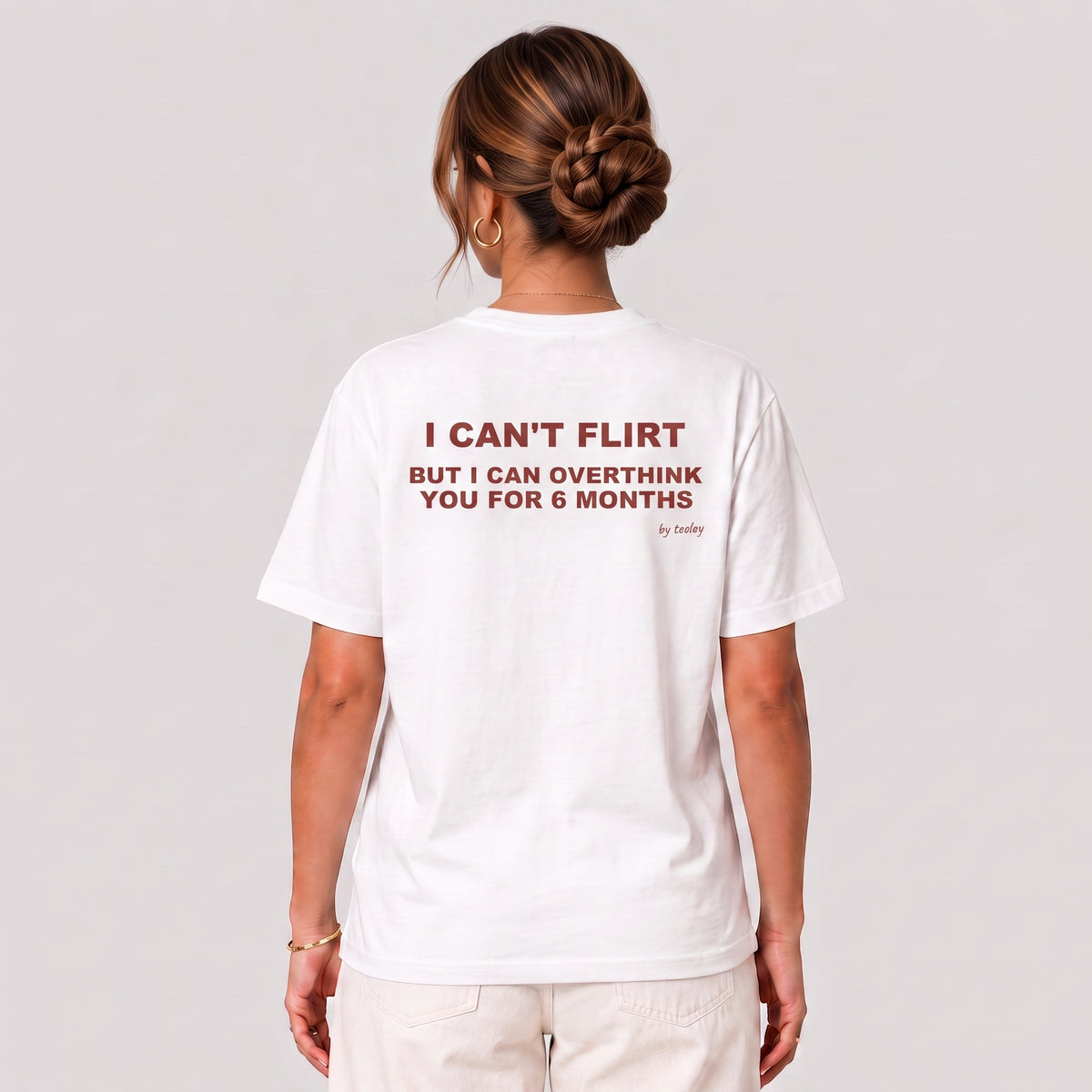 I Can't Flirt But I Can Overthink You For 6 Months - funny slogan tee for women, white relatable graphic t shirt printed on the back