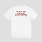 I'm Not Shy, I'm Just Buffering Tee