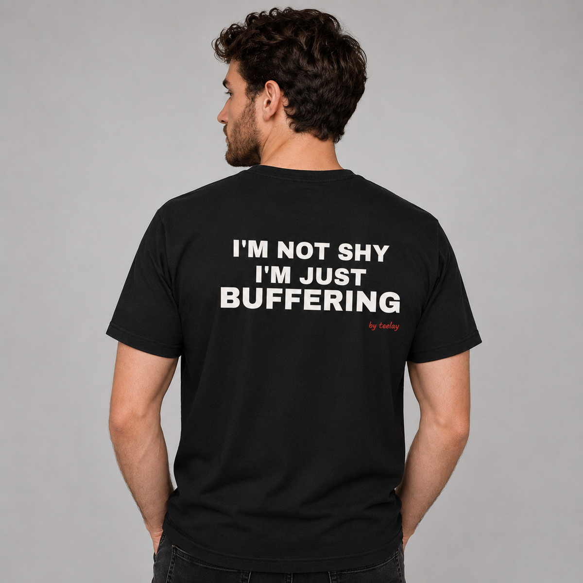 I'm Not Shy, I'm Just Buffering Tee