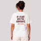 If I Flirt With You, Cooperate Tee