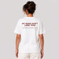 My Mama Don't Like You And She's Never Been Wrong Tee