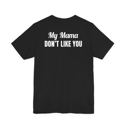 My Mama Don't Like You Tee – Retro Script