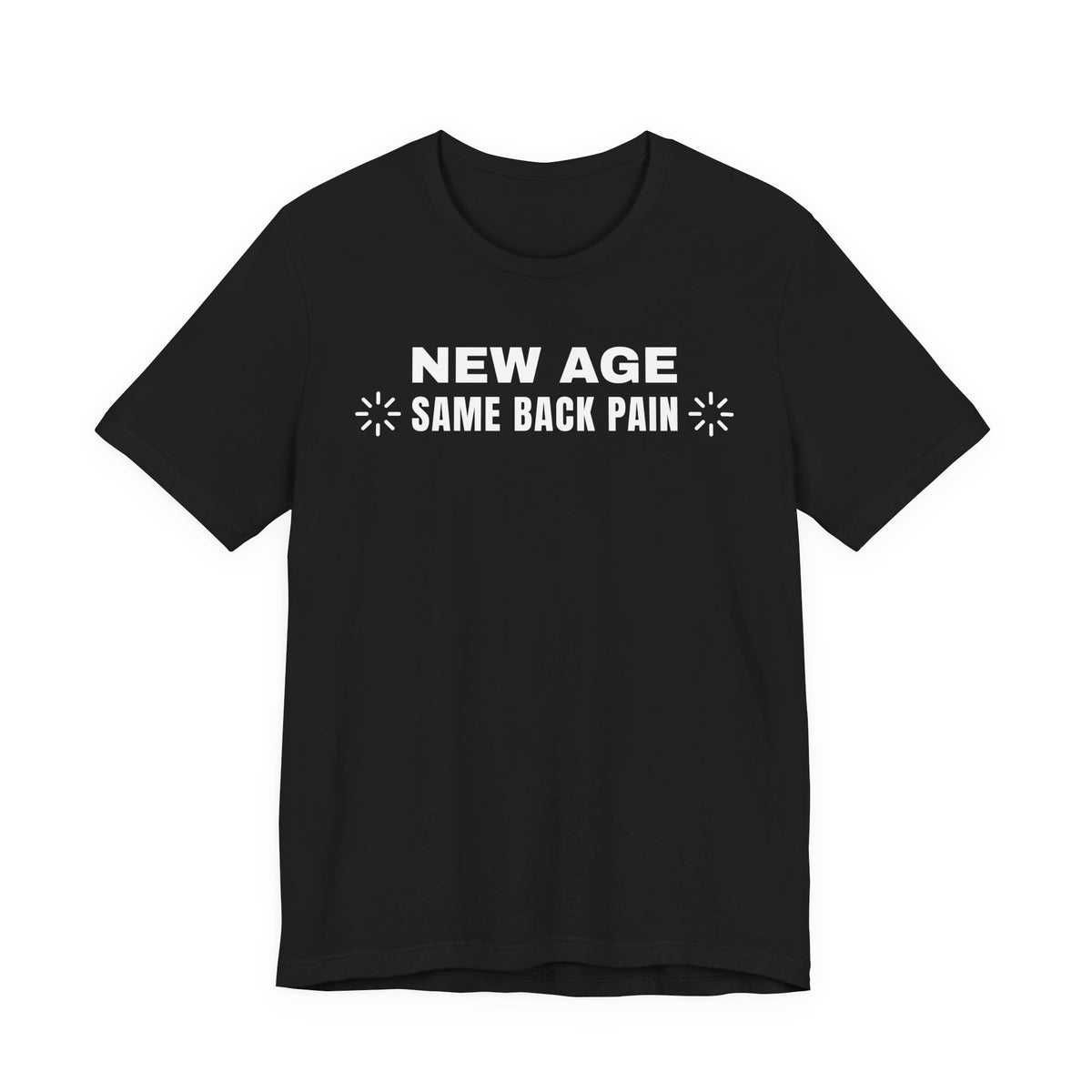 Front of a black t shirt with New Age Same Back Pain printed in white