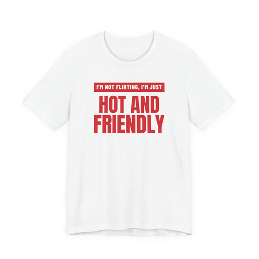 Woman wearing a white oversized t shirt with "I'm Not Flirting, I'm Just Hot And Friendly" printed on the front, knockout bar design
