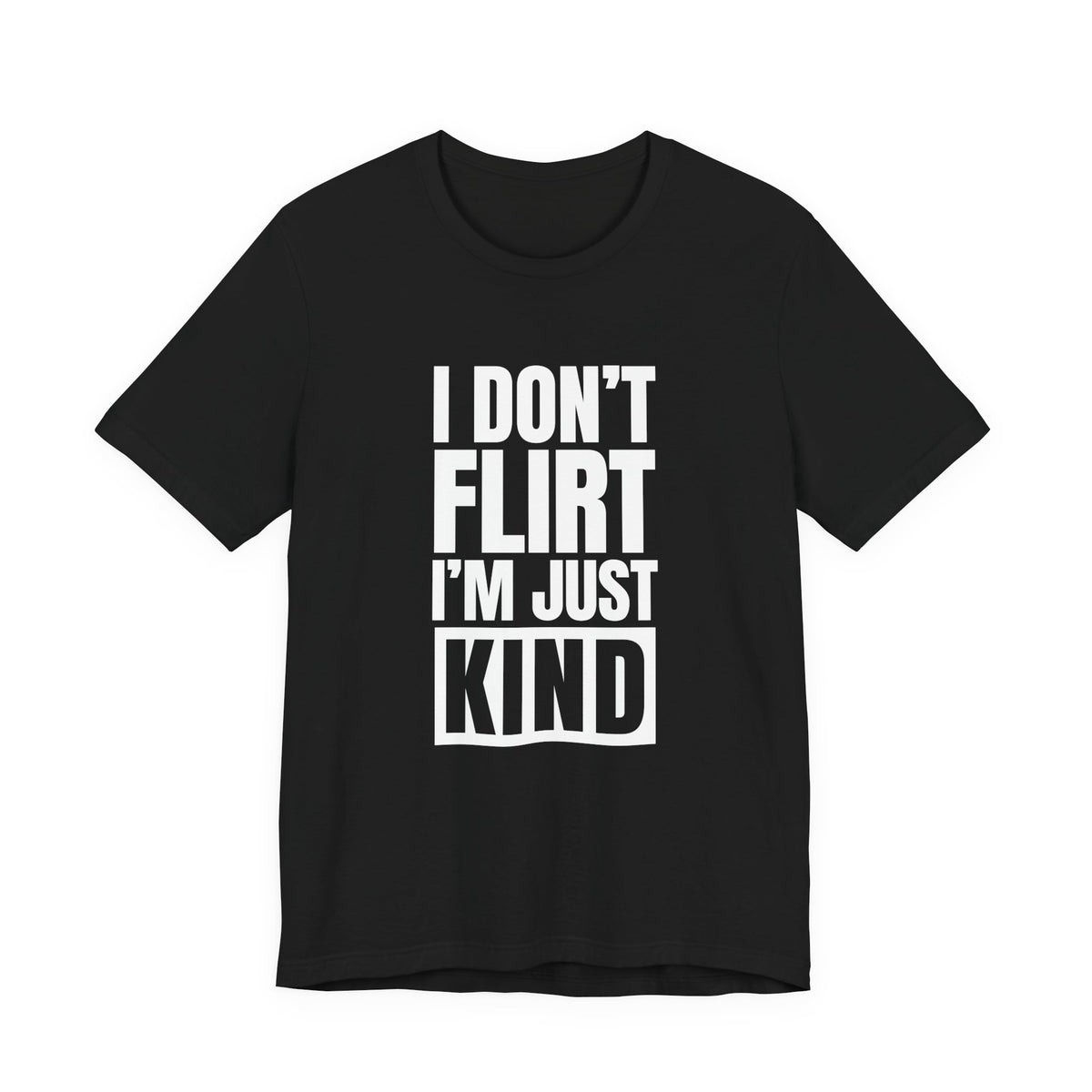 Woman wearing a black oversized t shirt with "I Don't Flirt, I'm Just Kind" printed on the front, knockout bar design