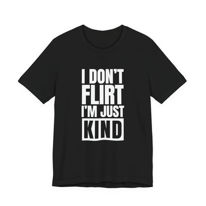 Woman wearing a black oversized t shirt with "I Don't Flirt, I'm Just Kind" printed on the front, knockout bar design