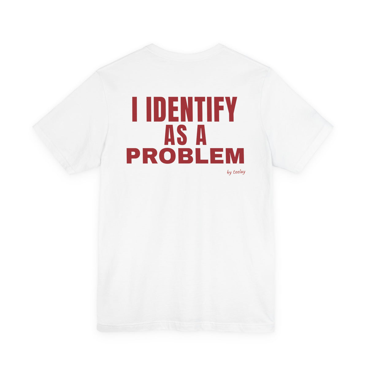 I Identify As A Problem Tee