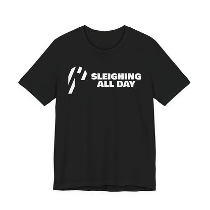 Sleighing All Day Tee