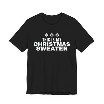 This Is My Christmas Sweater Tee