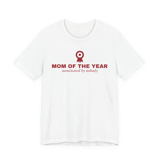 Front of a white t shirt with Mom Of The Year printed in red