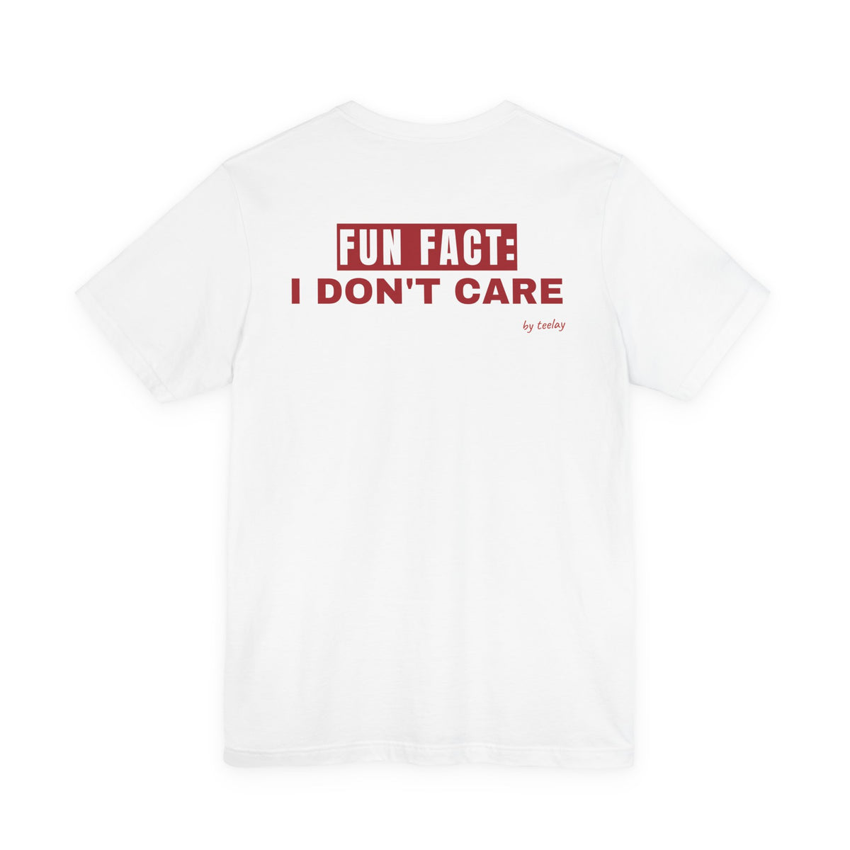 Fun Fact: I Don't Care Tee
