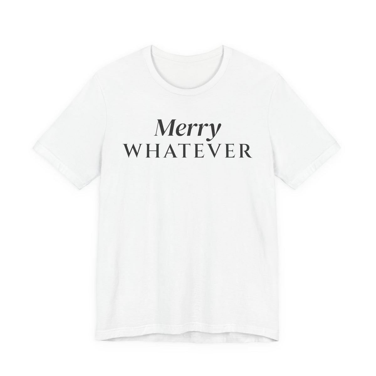 Merry Whatever Tee