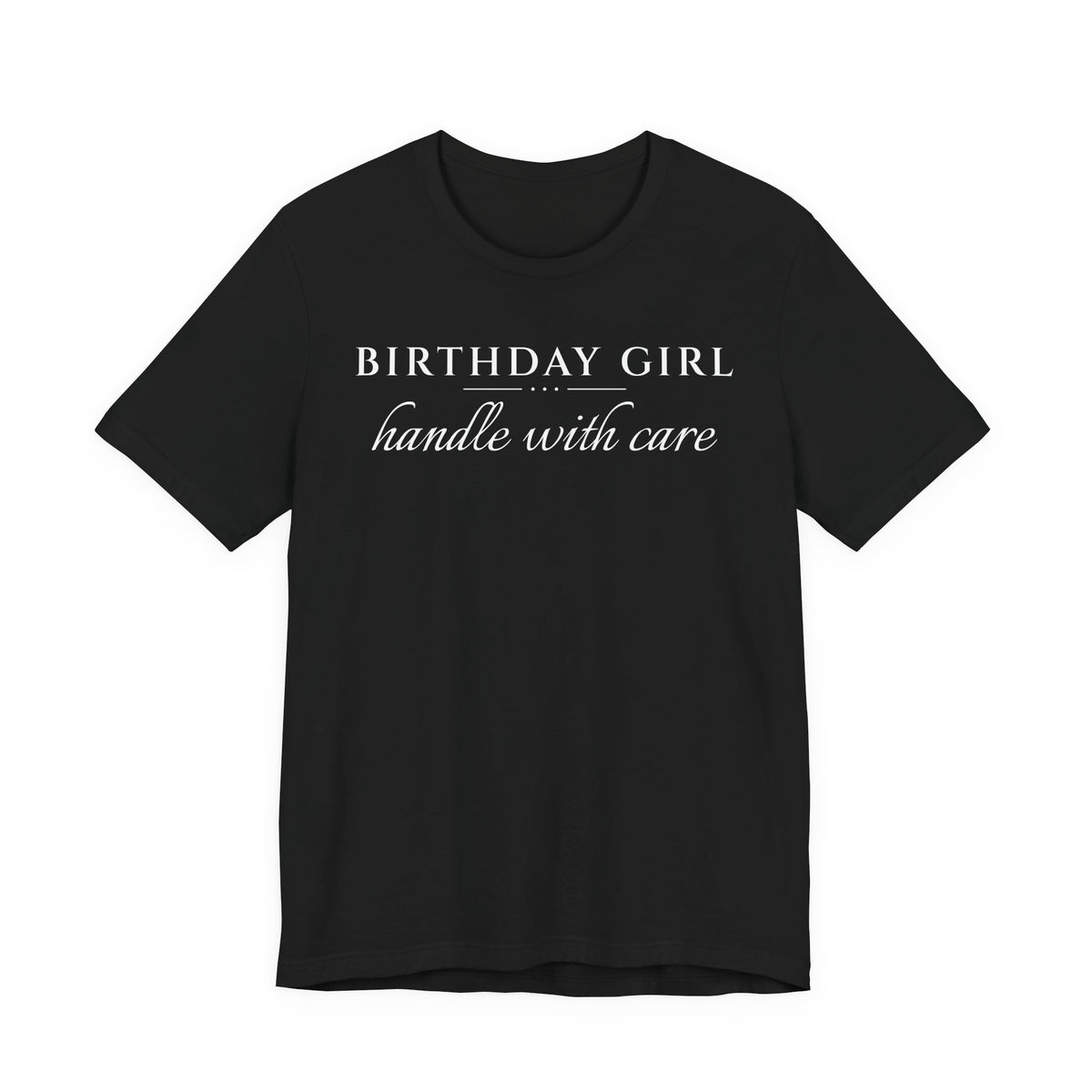 Birthday Girl Handle With Care Tee