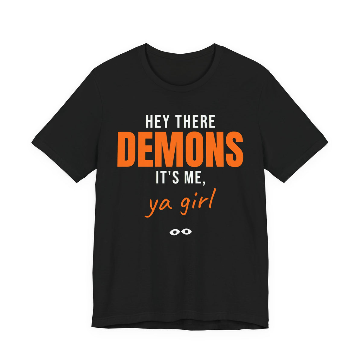 Black oversized t shirt with Hey There Demons, It's Me, Ya Girl printed in orange on the front