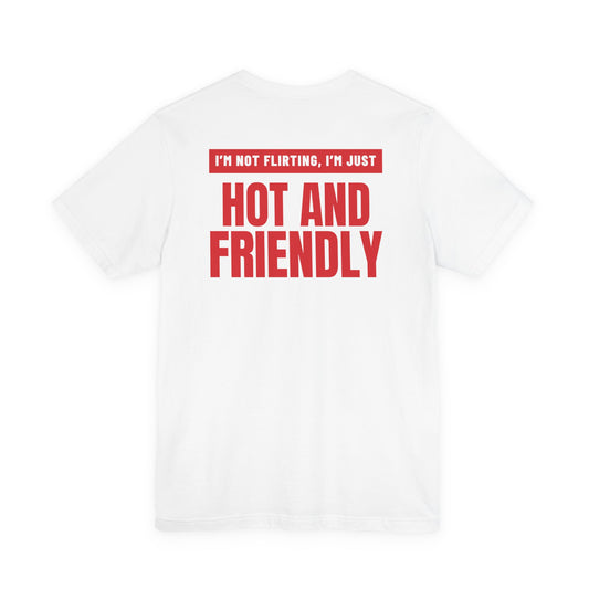 I'm Not Flirting, I'm Just Hot And Friendly Tee – Knockout Bar