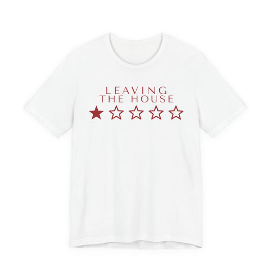 Front of a white t shirt with Leaving The House: One Star printed in red