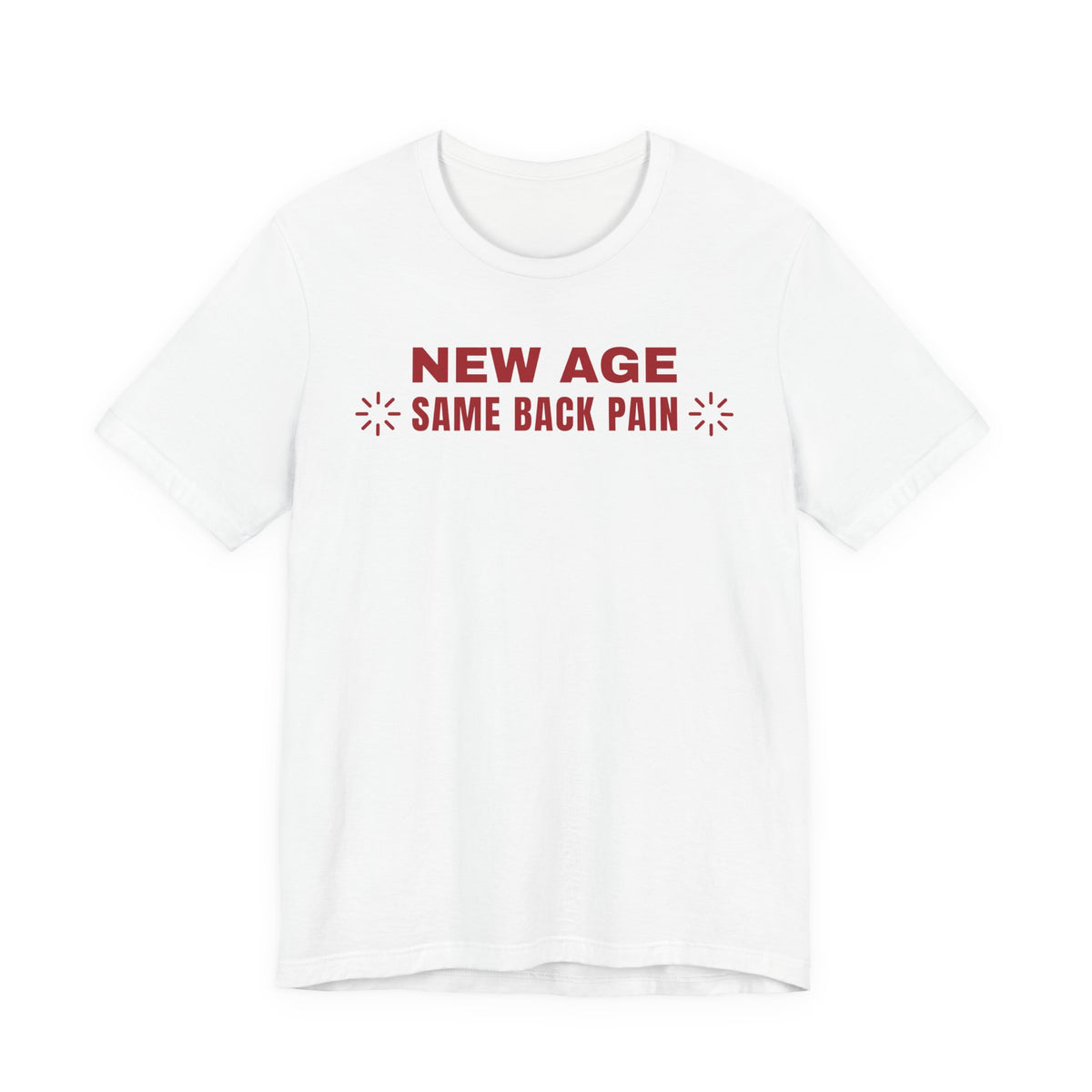 Front of a white t shirt with New Age Same Back Pain printed in red