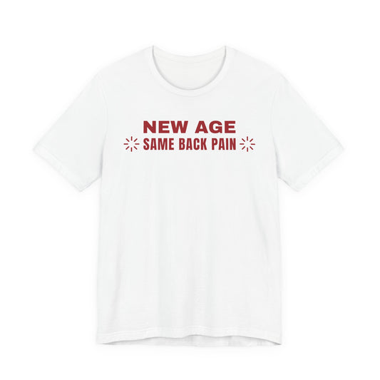 Front of a white t shirt with New Age Same Back Pain printed in red