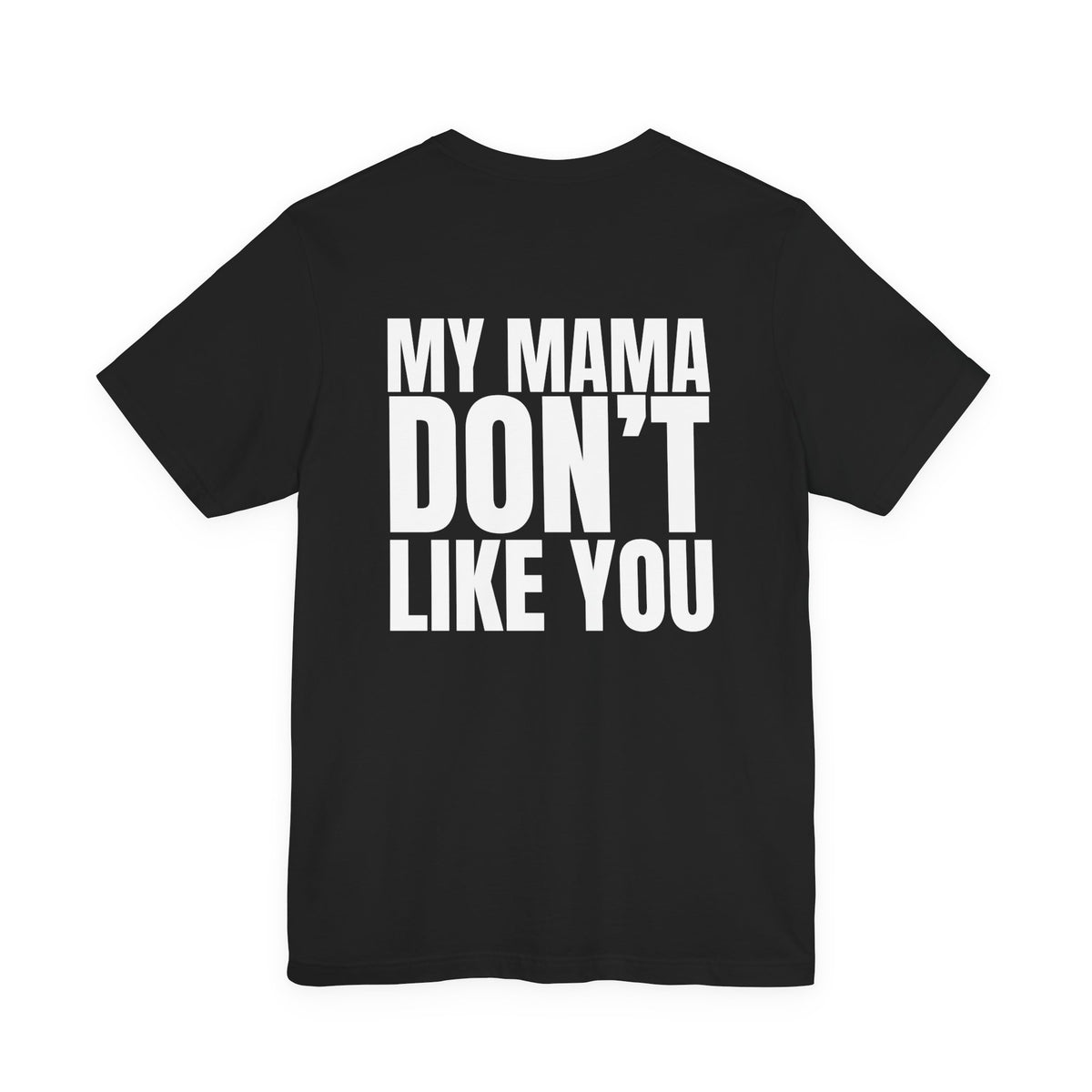 Woman from behind wearing a black oversized t shirt with "My Mama Don't Like You" printed on the back, bold block design