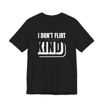Woman wearing a black oversized t shirt with "I Don't Flirt, I'm Just Kind" printed on the front, double outline design