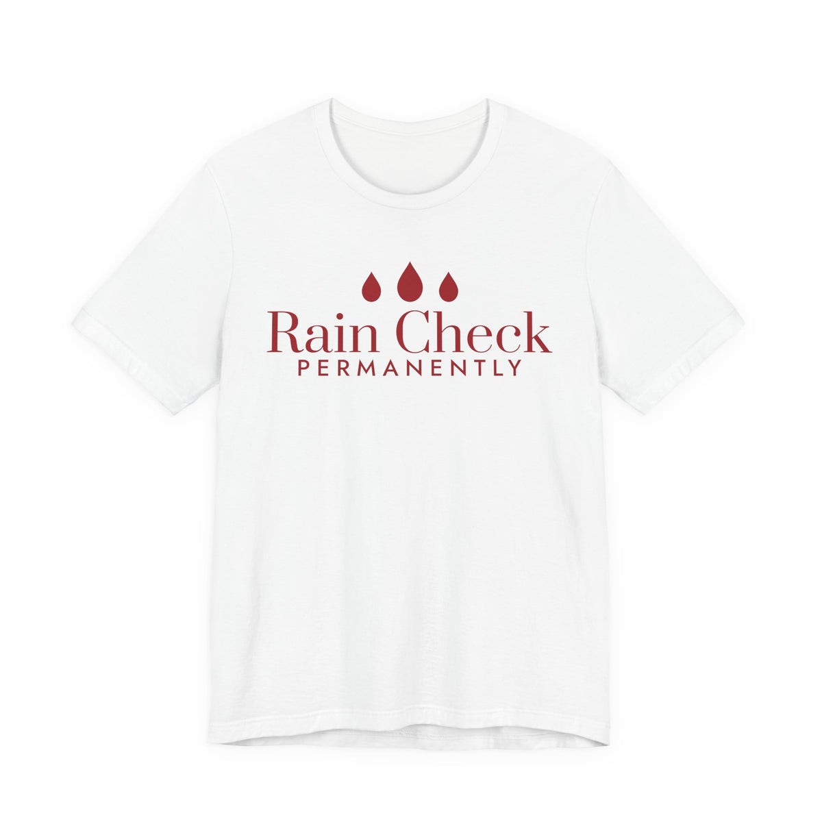 Front of a white t shirt with Rain Check, Permanently printed in red