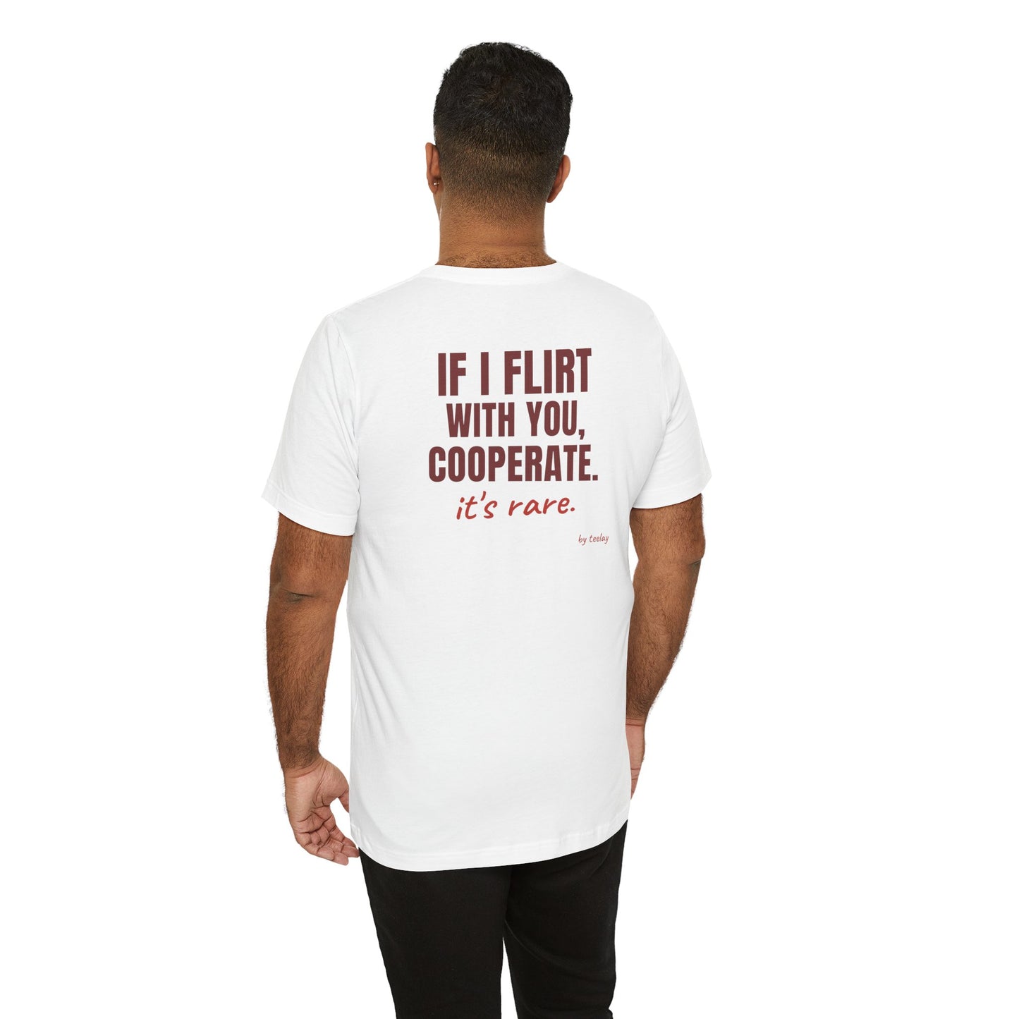If I Flirt With You Cooperate tee | Funny Quote Back Print, Sarcastic Shirt