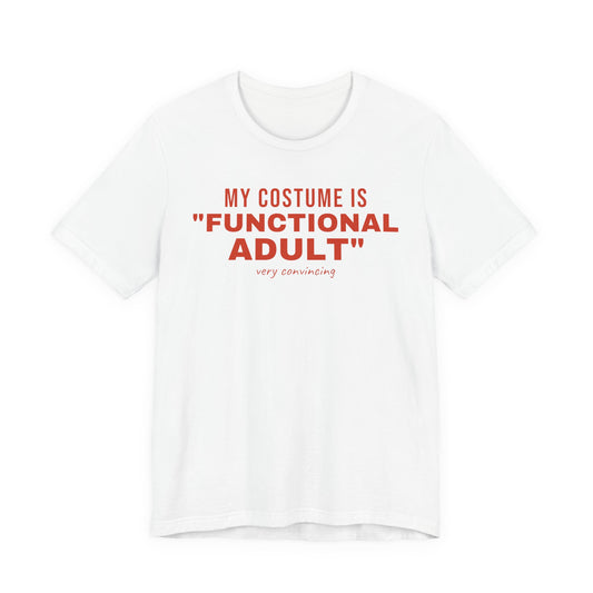 White oversized t shirt with My Costume Is "Functional Adult" printed in red on the front