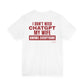 I Don't Need ChatGPT My Wife Knows Everything Tee