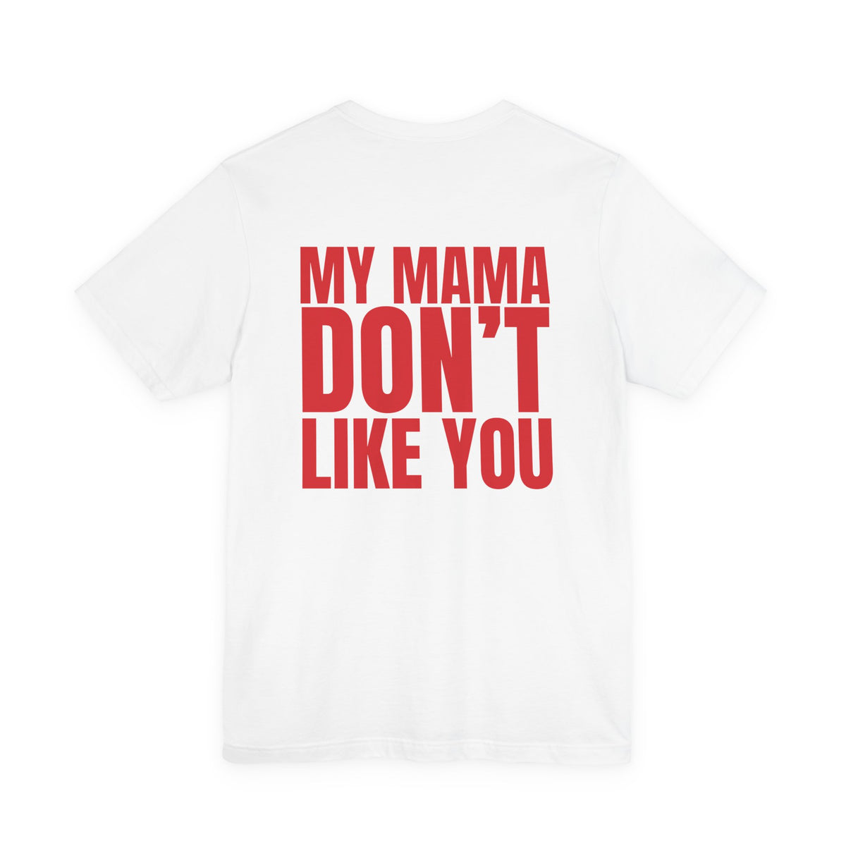 Woman from behind wearing a white oversized t shirt with "My Mama Don't Like You" printed on the back, bold block design