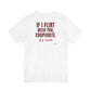 If I Flirt With You Cooperate tee | Funny Quote Back Print, Sarcastic Shirt