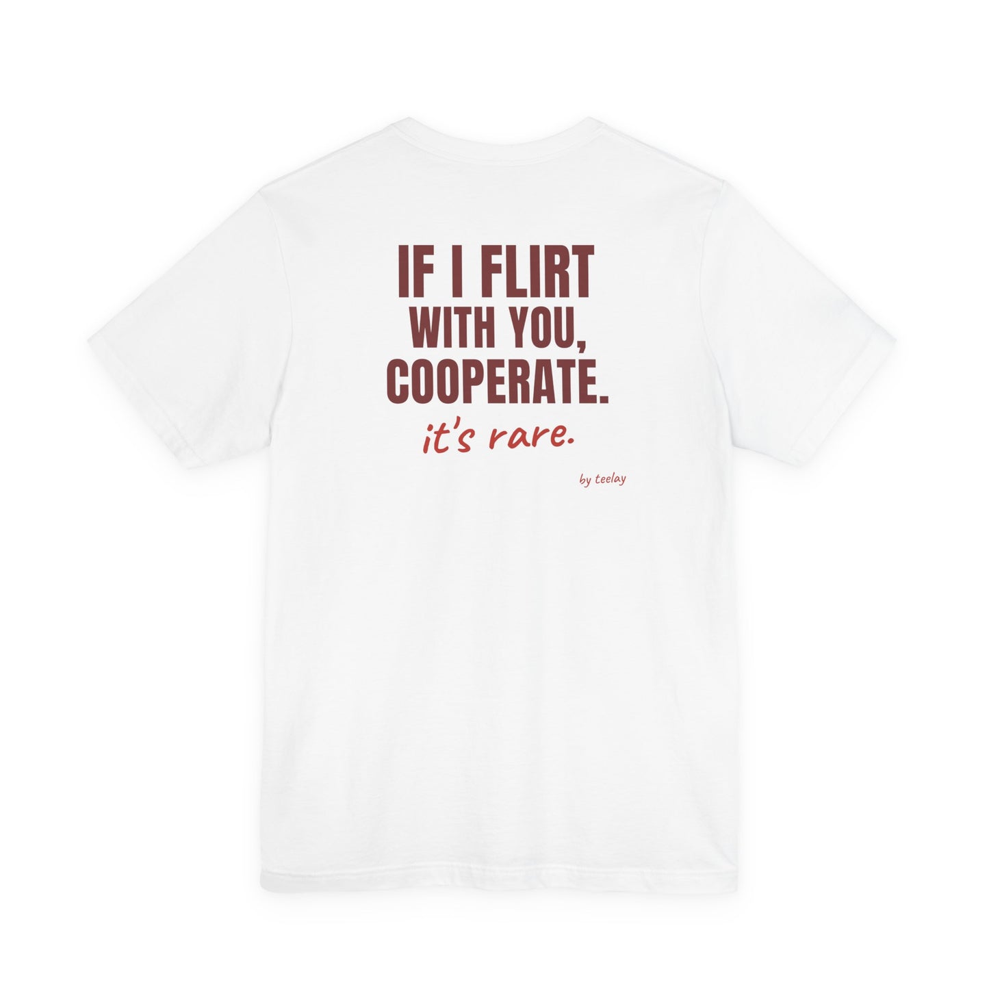 If I Flirt With You Cooperate tee | Funny Quote Back Print, Sarcastic Shirt