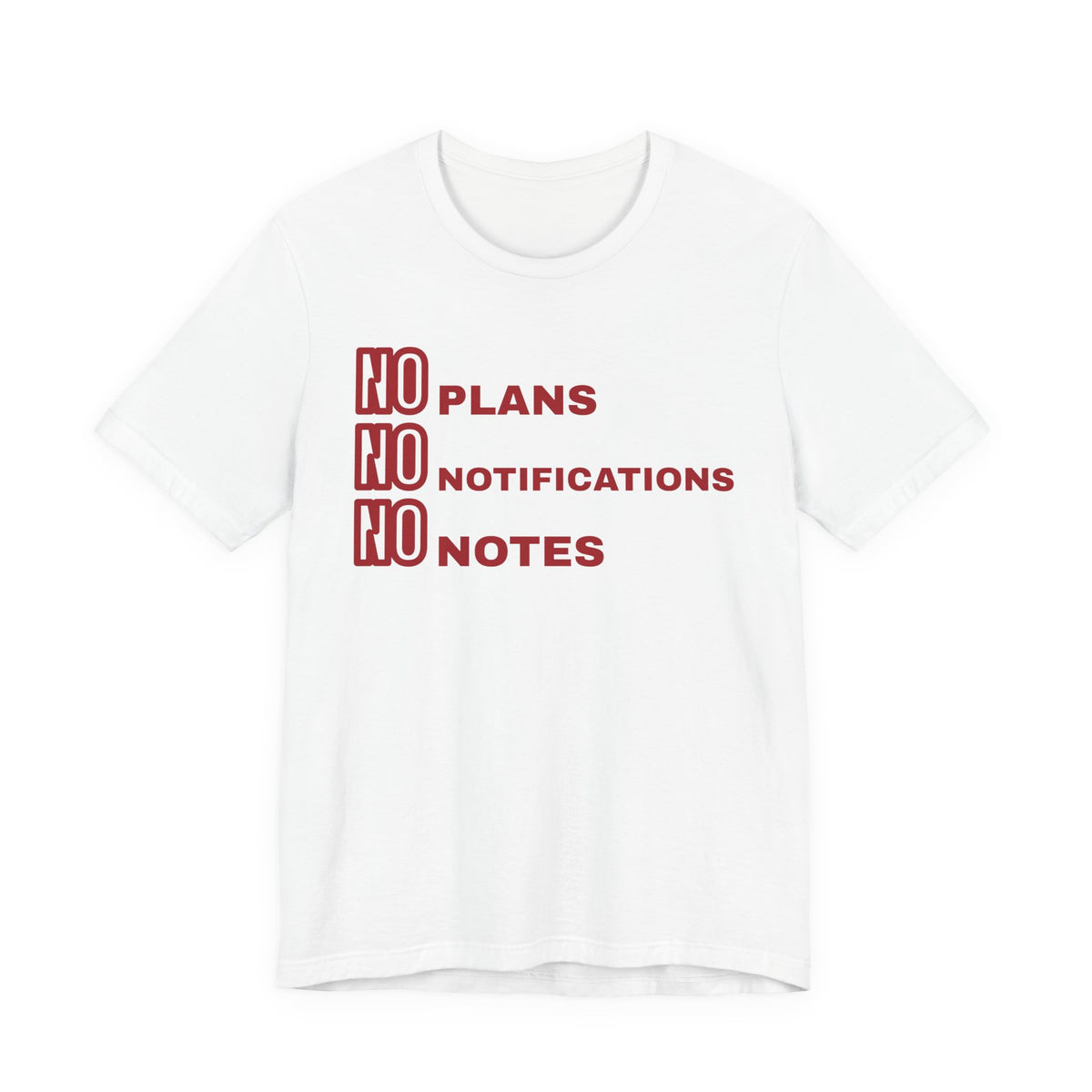 Front of a white t shirt with No Plans No Notifications No Notes printed in red