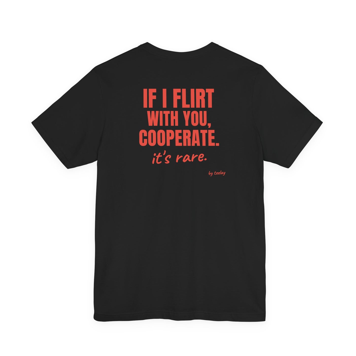 If I Flirt With You Cooperate tee | Funny Quote Back Print, Sarcastic Shirt