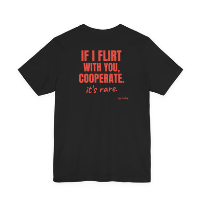 If I Flirt With You Cooperate tee | Funny Quote Back Print, Sarcastic Shirt
