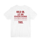 Hold On Let Me Overthink This Tee