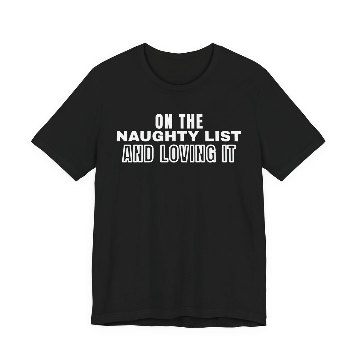 On The Naughty List And Loving It Tee
