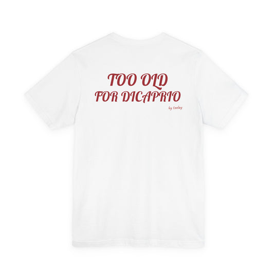Too Old For DiCaprio Tee