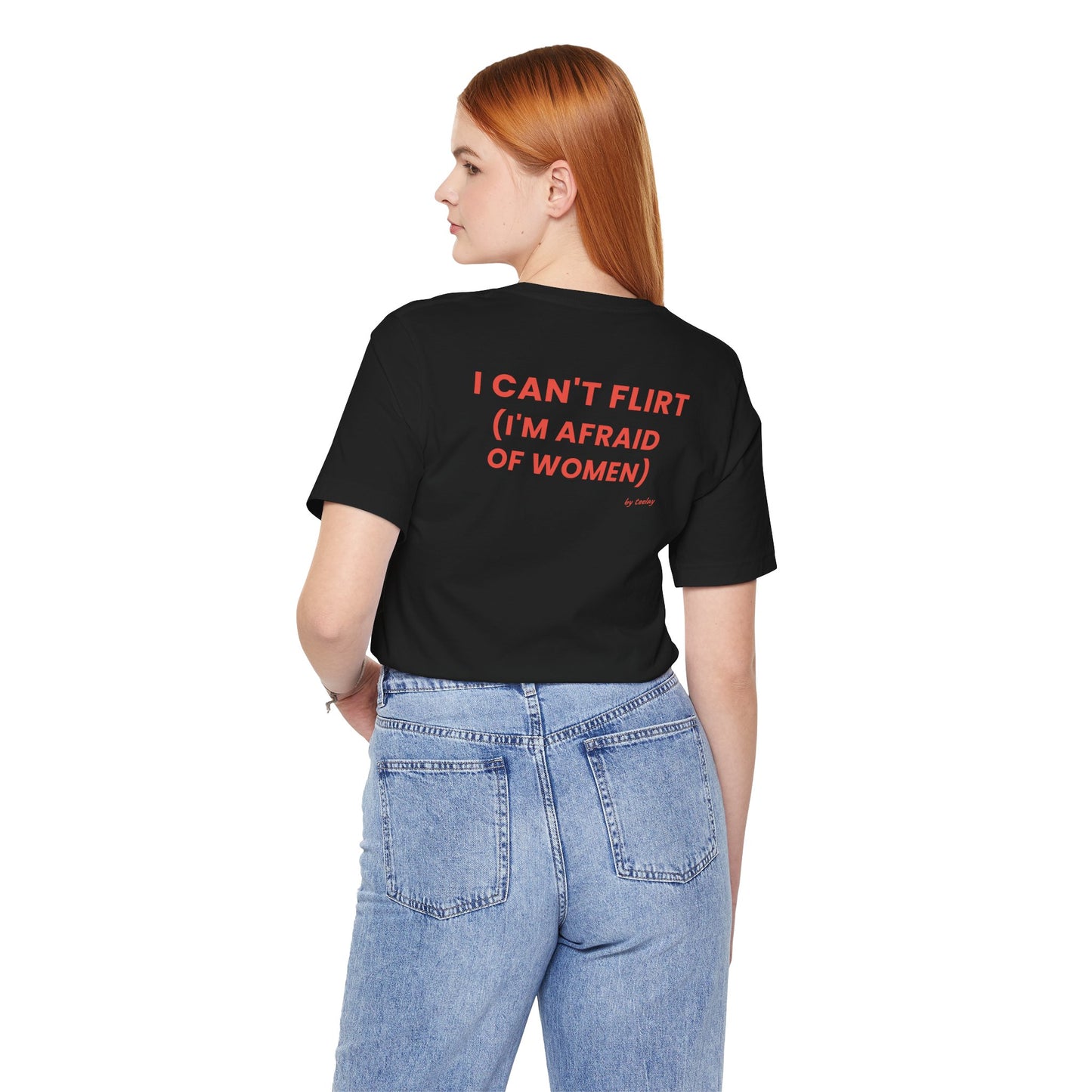 I CAN'T FLIRT (I'M AFRAID OF WOMEN) Tee | Text Graphic T-Shirt