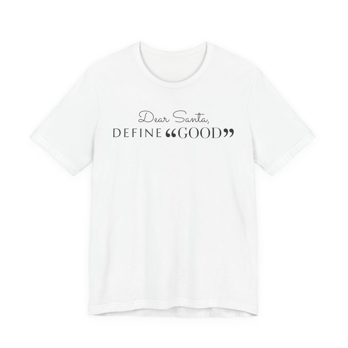 Dear Santa, Define Good Tee