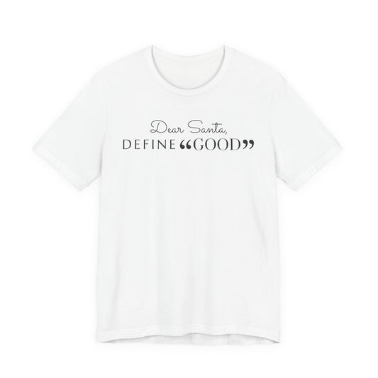 Dear Santa, Define Good Tee