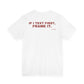 If I Text First, Frame It Tee