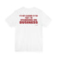 It's Not Clocking To You That I'm Standing On Business Tee