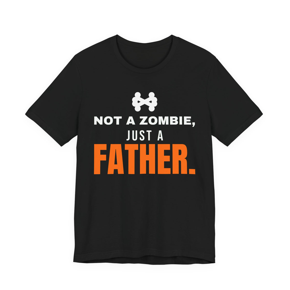 Black oversized t shirt with Not A Zombie, Just A Father. printed in orange on the front