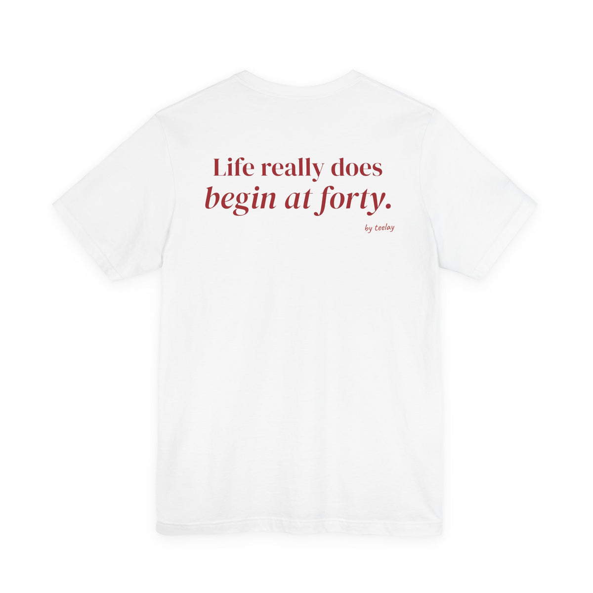 Life Really Does Begin At Forty Tee
