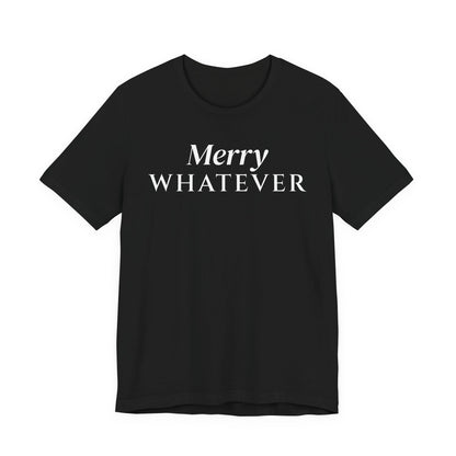 Merry Whatever Tee