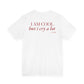 I Am Cool But I Cry A Lot Tee