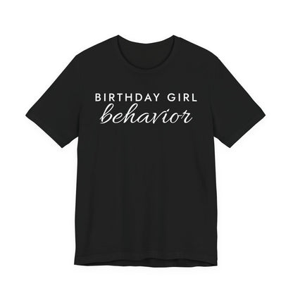 Birthday Girl Behavior Tee